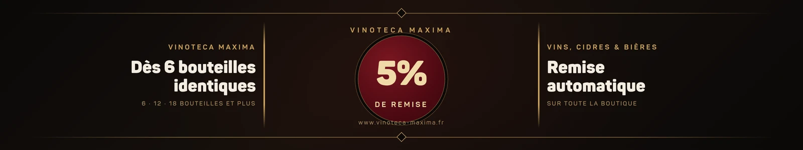 5 % de remise automatique dès 6 bouteilles identiques sur les vins, cidres et bières